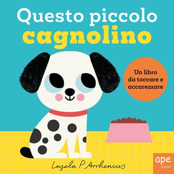 Questo piccolo cagnolino. Ediz. illustrata - Ingela P. Arrhenius - Libro Ape Junior 2025, Libri cartonati | Libraccio.it