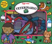 Oggi sono veterinario. Ediz. Illustrata. Con gadget. Con gadget