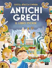 Antichi greci. Gioca, attacca e impara. Il libro sticker