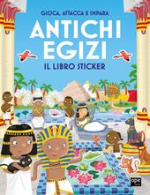 Antichi egizi. Gioca, attacca e impara. Il libro sticker. Ediz. illustrata