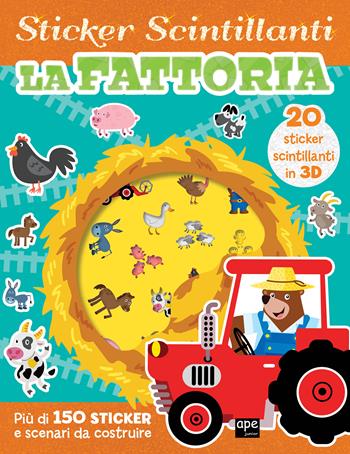 La fattoria. Gli sticker scintillanti. Ediz. illustrata  - Libro Ape Junior 2025, Stickers | Libraccio.it