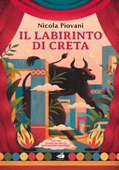 Il labirinto di Creta. Con una lezione sul mito di Alessandro Barbero. Ediz. a colori