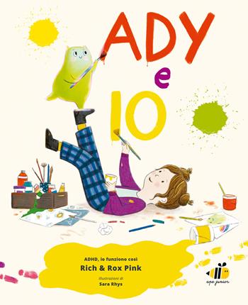 Ady e io. ADHD io funziono così. Ediz. a colori - Rich Pink, Rox Pink - Libro Ape Junior 2025, Albi illustrati | Libraccio.it
