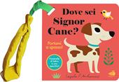 Dove sei, signor Cane? Mini. Ediz. illustrata