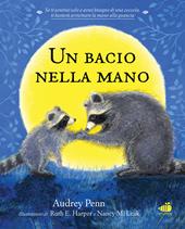 Un bacio nella mano. Per non aver paura di stare soli. Ediz. illustrata
