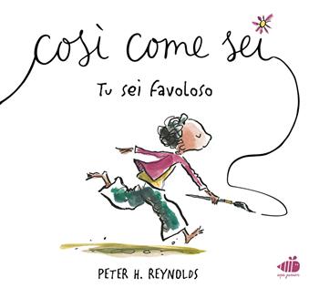 Così come sei. Tu sei favoloso. Ediz. illustrata - Peter H. Reynolds - Libro Ape Junior 2026, Albi illustrati | Libraccio.it