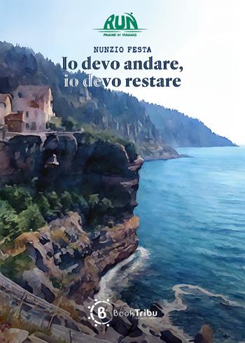 Io devo andare, io devo restare - Nunzio Festa - Libro BookTribu 2024 | Libraccio.it
