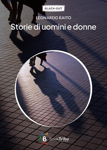 Storie di uomini e di donne - Leonardo Raito - Libro BookTribu 2024 | Libraccio.it
