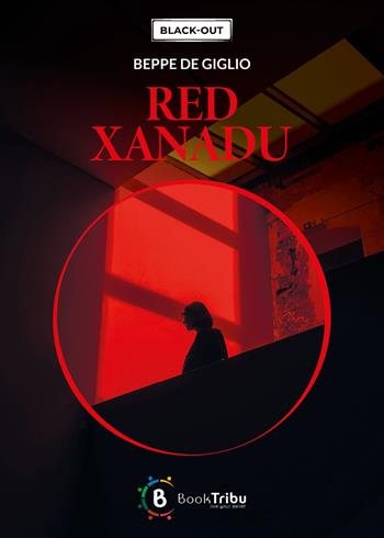 Red xanadu - Giuseppe De Giglio - Libro BookTribu 2024, Black-out | Libraccio.it
