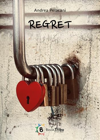 Regret - Andrea Pelacani - Libro BookTribu 2024 | Libraccio.it