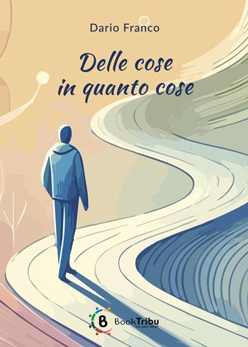 Delle cose in quanto cose - Dario Franco - Libro BookTribu 2025 | Libraccio.it