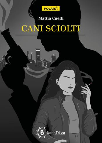 Cani sciolti - Mattia Cuelli - Libro BookTribu 2025, Polar | Libraccio.it