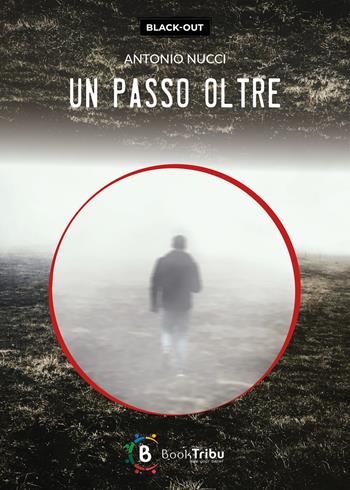 Un passo oltre - Antonio Nucci - Libro BookTribu 2025 | Libraccio.it