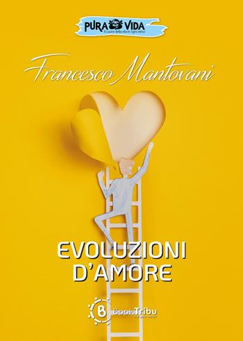 Evoluzioni d'amore - Francesco Mantovani - Libro BookTribu 2025 | Libraccio.it