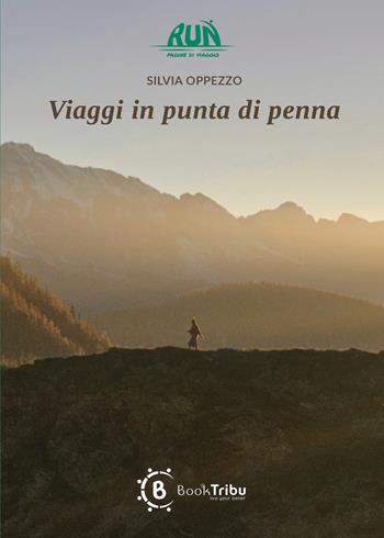 Viaggi in punta di penna - Silvia Oppezzo - Libro BookTribu 2025 | Libraccio.it