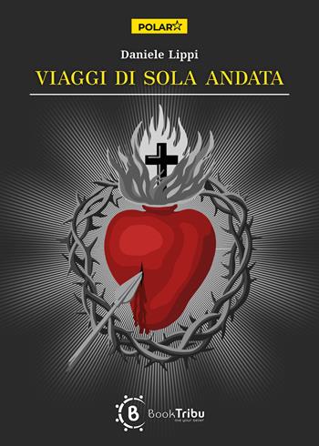 Viaggi di sola andata - Daniele Lippi - Libro BookTribu 2025 | Libraccio.it