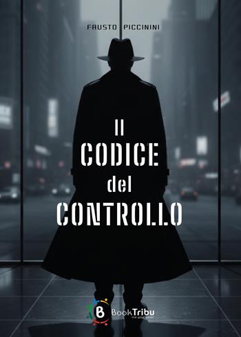 Il codice del controllo - Fausto Piccinini - Libro BookTribu 2026 | Libraccio.it