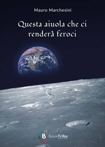 Questa aiuola che ci renderà feroci - Mauro Marchesini - Libro BookTribu 2026 | Libraccio.it