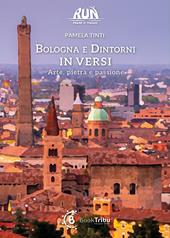 Bologna e dintorni in versi. Arte, pietra e passione