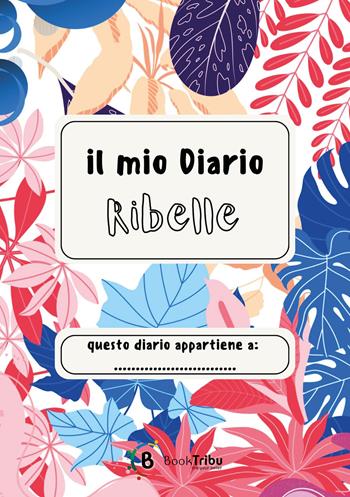 Il mio diario ribelle - Eliselle - Libro BookTribu 2026 | Libraccio.it