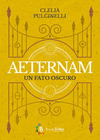Un fato oscuro. Aeternam. Vol. 4 - Clelia Pulcinelli - Libro BookTribu 2026 | Libraccio.it