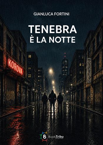 Tenebra è la notte - Gianluca Fortini - Libro BookTribu 2026 | Libraccio.it