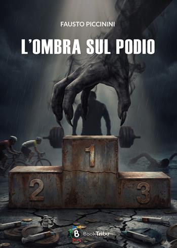 L'ombra sul podio - Fausto Piccinini - Libro BookTribu 2026 | Libraccio.it