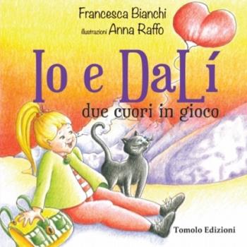 Io e Dalí. Due cuori in gioco - Francesca Bianchi - Libro Tomolo Edizioni 2024, Anime bambine | Libraccio.it