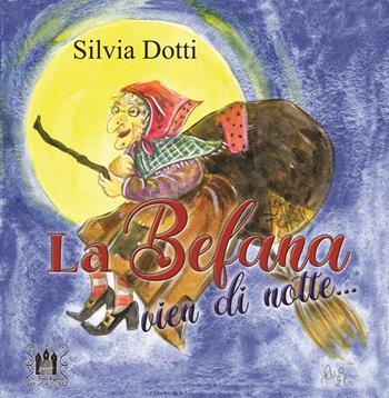 La Befana vien di notte.... Ediz. a colori - Silvia Dotti - Libro Tomolo Edizioni 2024, Le tomoleggende junior | Libraccio.it