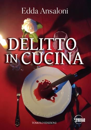 Delitto in cucina - Edda Ansaloni - Libro Tomolo Edizioni 2024 | Libraccio.it