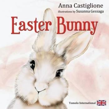 Easter bunny. Ediz. illustrata - Anna Castiglione - Libro Tomolo Edizioni 2025, Tomolo international | Libraccio.it