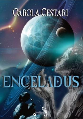 Enceladus - Carola Cestari - Libro Tomolo Edizioni 2025, Fantasy | Libraccio.it
