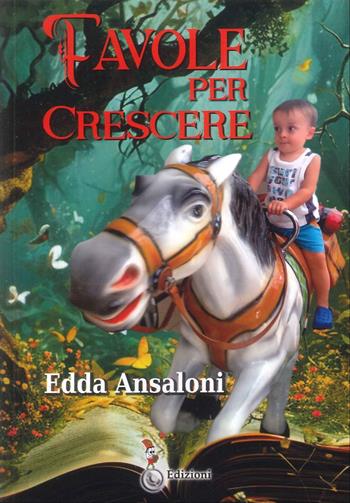 Favole per crescere - Edda Ansaloni - Libro Tomolo Edizioni 2025, Anime bambine | Libraccio.it