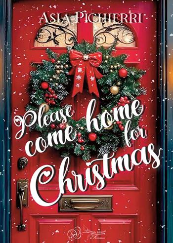 Please come home for Christmas - Asia Pichierri - Libro Tomolo Edizioni 2025 | Libraccio.it