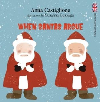 When Santas argue - Anna Castiglione - Libro Tomolo Edizioni 2025, Tomolo international | Libraccio.it