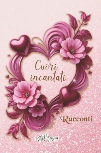 Cuori incantati - Carola Cestari, Asia Pichierri, Jessica Rigoli - Libro Tomolo Edizioni 2026, Tomolo romance. Enchanted hearts | Libraccio.it