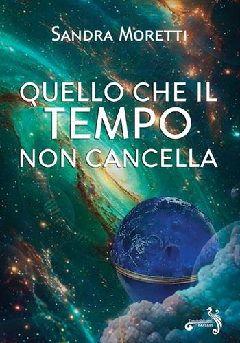 Quello che il tempo non cancella - Sandra Moretti - Libro Tomolo Edizioni 2026, Fantasy | Libraccio.it