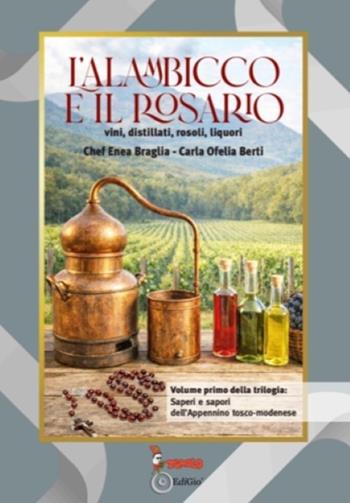L'alambicco e il rosario. Ediz. illustrata - Enea Braglia, Carla Ofelia Berti - Libro Tomolo Edizioni 2026 | Libraccio.it