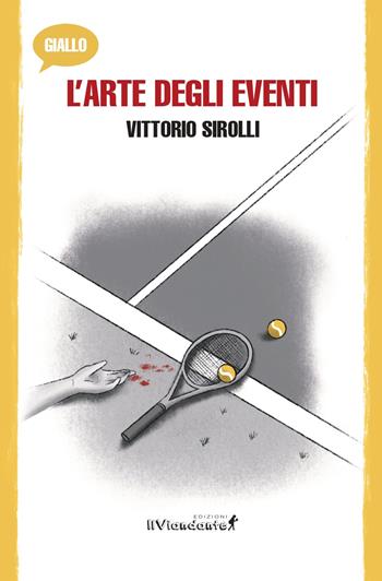 L'arte degli eventi - Vittorio Sirolli - Libro Edizioni IlViandante 2024, Giallo Viandante | Libraccio.it