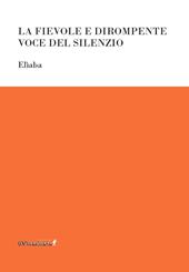 La fievole e dirompente voce del silenzio
