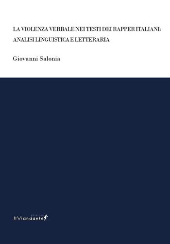 La violenza verbale nei testi dei rapper italiani: analisi linguistica e letteraria - Giovanni Salonia - Libro Edizioni IlViandante 2025, Ponti letterari | Libraccio.it