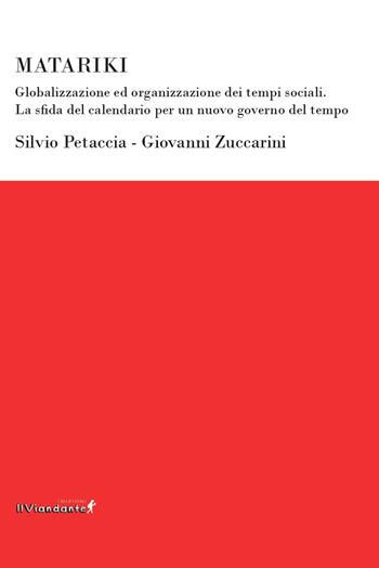 Matariki. Globalizzazione ed organizzazione dei tempi sociali. La sfida del calendario per un nuovo governo del tempo - Silvio Petaccia, Giovanni Zuccarini - Libro Edizioni IlViandante 2025, Ponti letterari | Libraccio.it