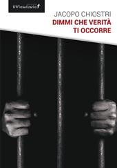 Dimmi che verità ti occorre