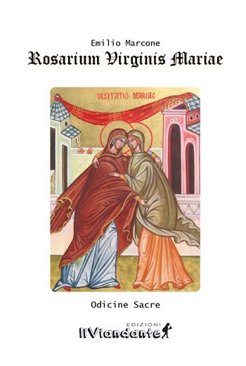 Rosarium Virginis Mariae. Odicine sacre - Emilio Marcone - Libro Edizioni IlViandante 2025, Agorà | Libraccio.it