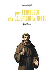 Per Francesco che illumina la notte