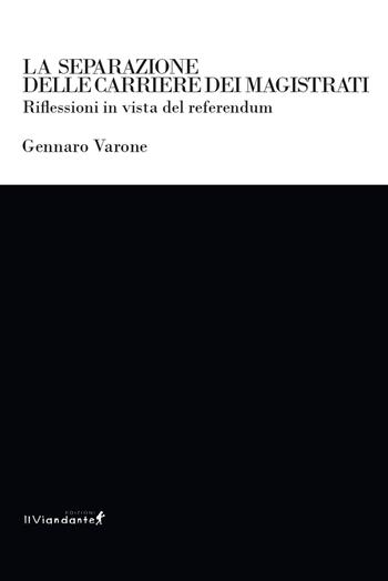 La separazione delle carriere dei magistrati. Riflessioni in vista del referendum - Gennaro Varone - Libro Edizioni IlViandante 2026, Ponti letterari | Libraccio.it