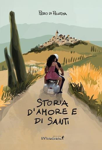 Storia d'amore e di santi - Piero Di Pentima - Libro Edizioni IlViandante 2026, Agorà | Libraccio.it