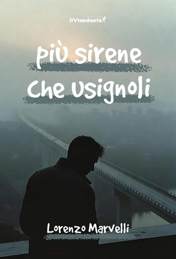 Più sirene che usignoli - Lorenzo Marvelli - Libro Edizioni IlViandante 2026, Il colore dei pensieri | Libraccio.it