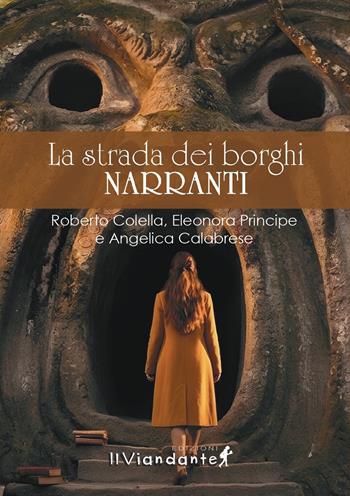 La strada dei borghi narranti - Roberto Colella, Eleonora Principe, Angelica Calabrese - Libro Edizioni IlViandante 2026, Agorà | Libraccio.it