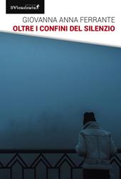 Oltre i confini del silenzio